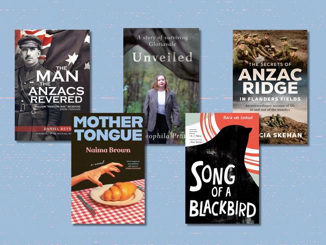 The Man the Anzacs Revered by Daniel Rey; Unveiled by Theophila Pratt; The Secrets of Anzac Ridge in Flanders Fields by Patricia Skehan; Mother Tongue by Naima Brown;  Song of a Blackbird by Maria van Lieshout.