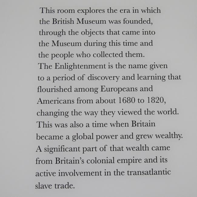 Information on display at the entrance to ‘Enlightenment, Collecting and Empire’ at the British Museum in London. Picture: News Corp Australia Network