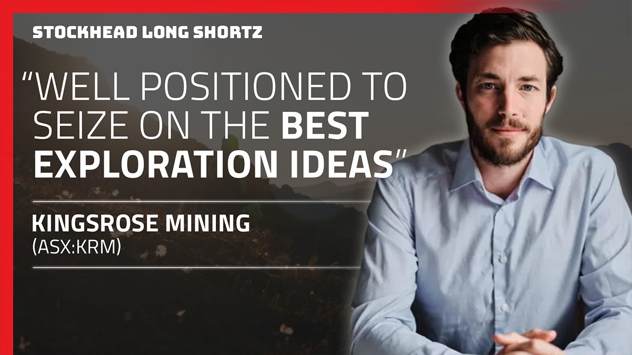 Long Shortz with Kingsrose Mining