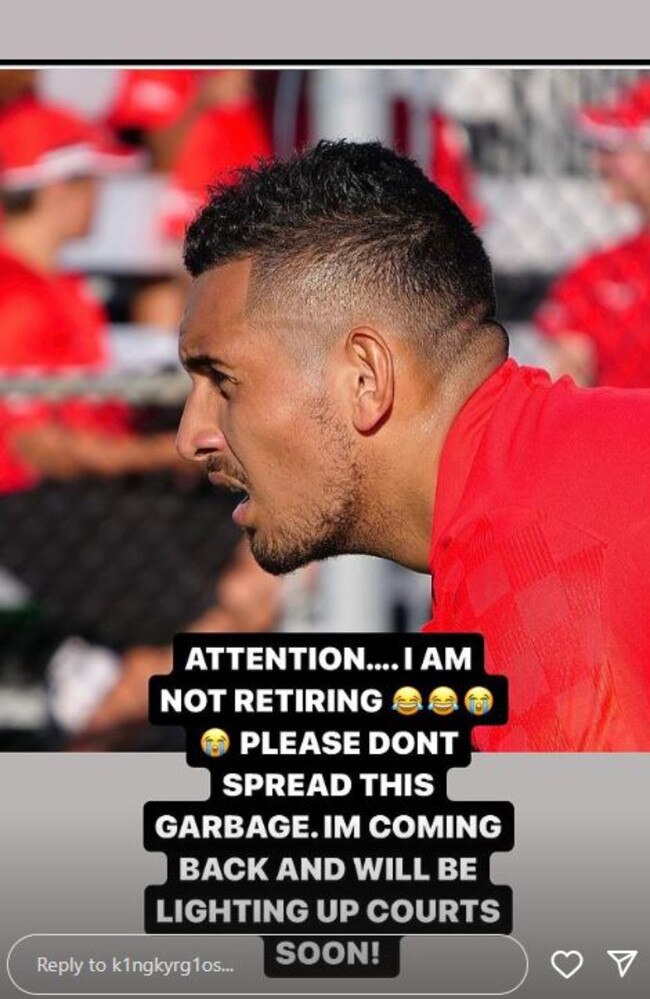 Nick Kyrgios has denied reports he is considering retirement.