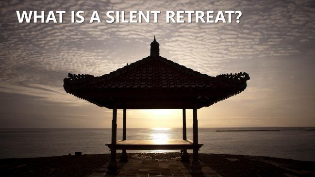 What is a Silent Retreat?