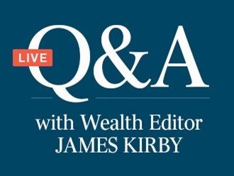 Q&A with wealth editor James Kirby at 12.15pm AEDT today.