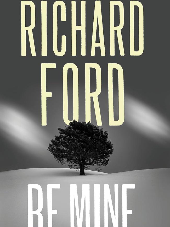 Richard Ford’s Be Mine tackles questions of mortality.