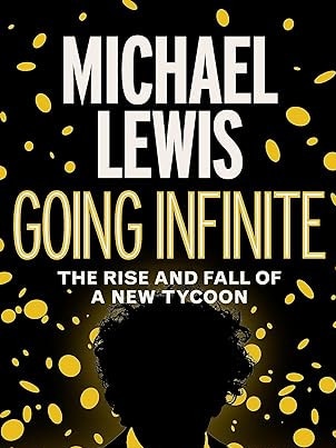 Going Infinite by the business journalist Michael Lewis