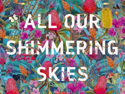 All Our Shimmering Skies, by Trent Dalton