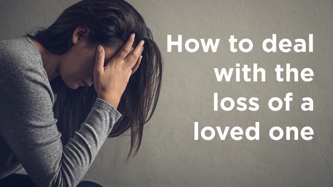 How to deal with grief and the loss of a loved one