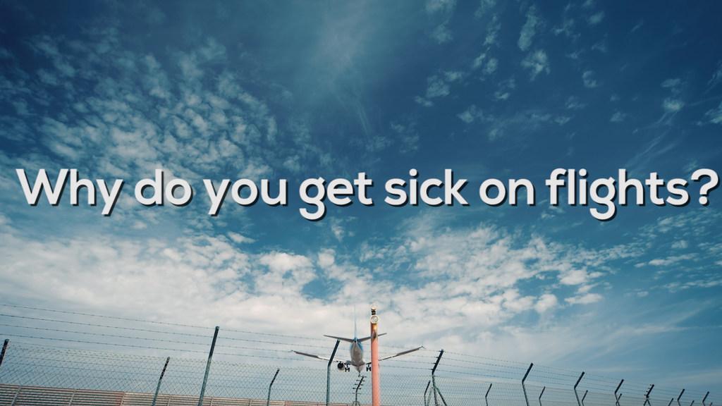 Why do you get sick on flights? — Australia’s leading