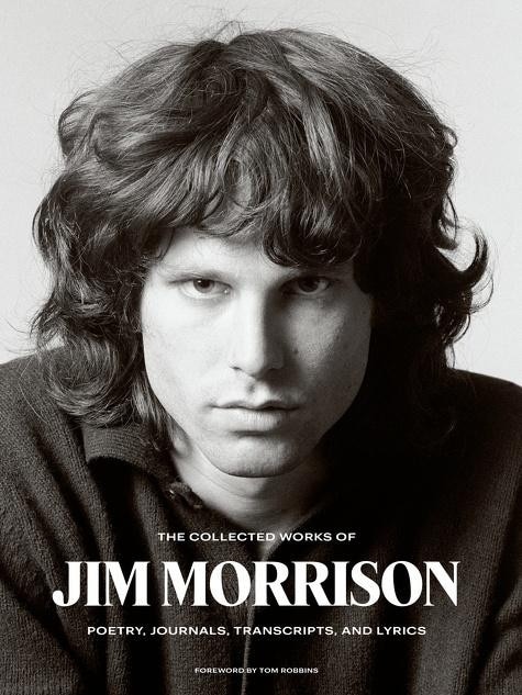 The Collected Works of Jim Morrison includes previously unpublished songs, lyrics, poetry, a film treatment and the Paris notebook kept just before frontman for The Doors died 50 years ago.