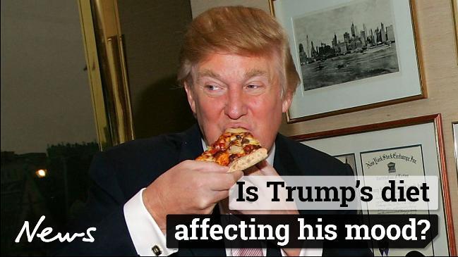 What Trump eats could be affecting his mood.