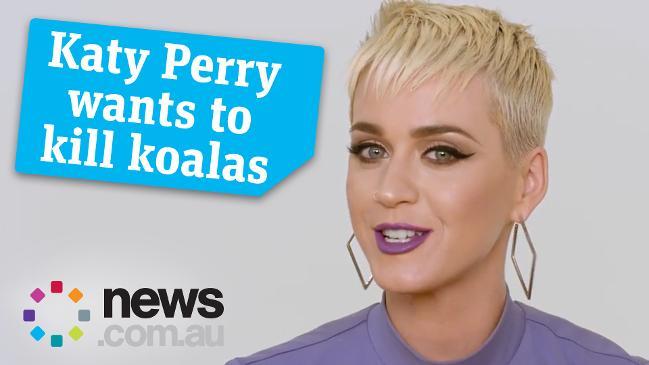 Katy Perry wants to kill koalas