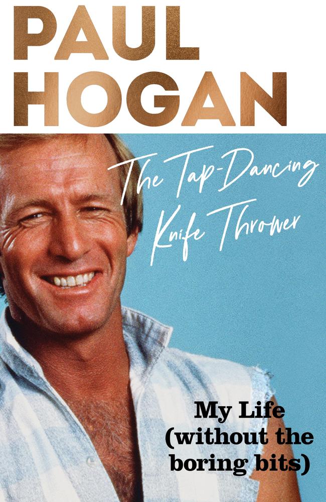 Paul Hogan’s memoir, The Tap-Dancing Knife Thrower.