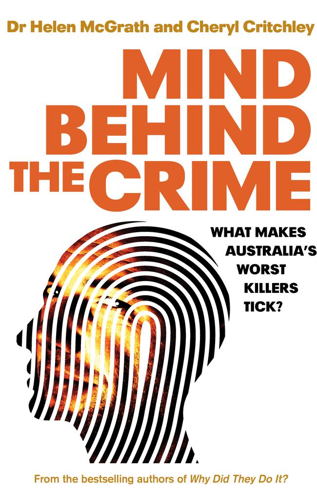 Cover of Mind Behind The Crime: What Makes Australia's Worst Killers Tick? by Dr Helen McGrath and Cheryl Critchley. Publisher: MacMillan