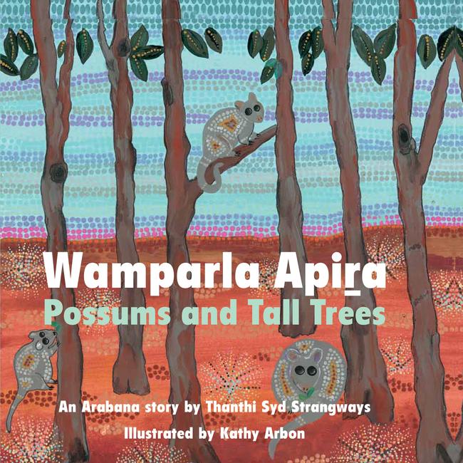 Wamparla Apira (Possums and Tall Trees) written by Thanthi Syd Strangways, illustrations Kathy Arbon