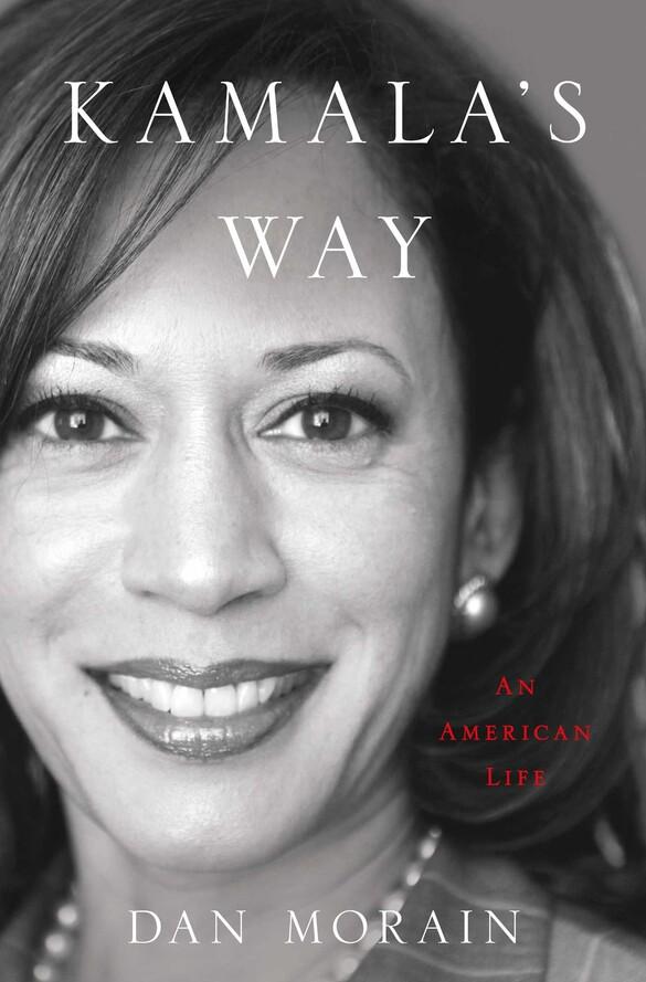 Kamala's Way, An American Life by Dan Morain.