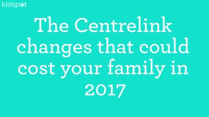 Centrelink changes that could cost your family 