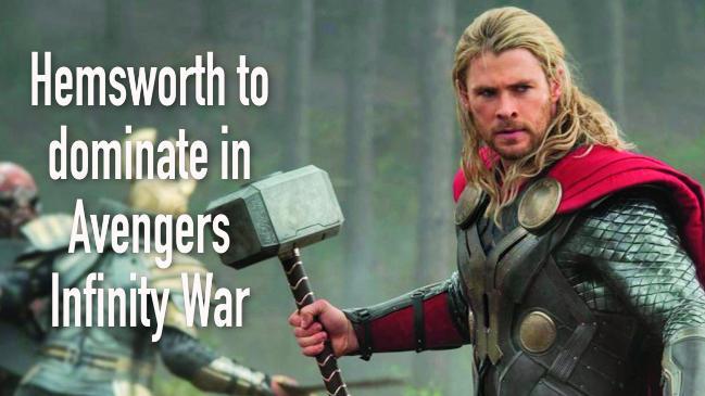 Hemsworth to dominate in Avengers Infinity War