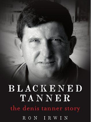 Blackened Tanner: The Denis Tanner Story