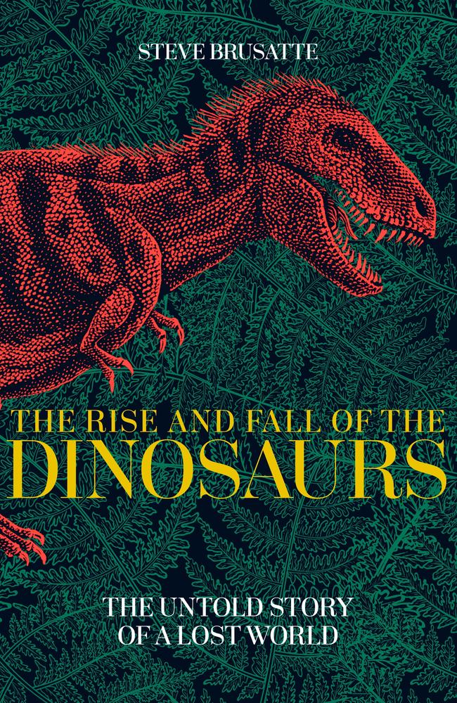 The Rise And Fall Of The Dinosaurs: The Untold Story Of A Lost World by Dr Steve Brusatte.