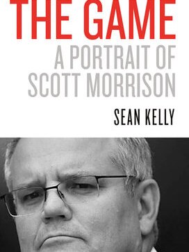 The Game: A Portrait of Scott Morrison by Sean Kelly