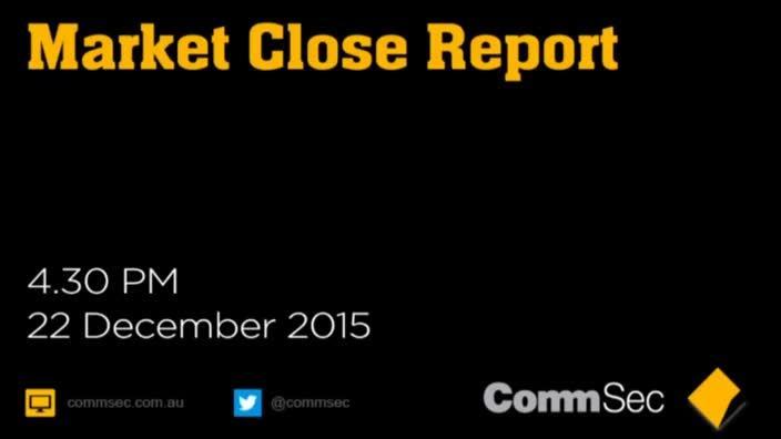 CommSec: Market Close 22 Dec 15