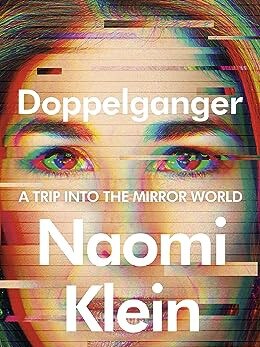 Doppelganger: A Trip into the Mirror World by Naomi Klein