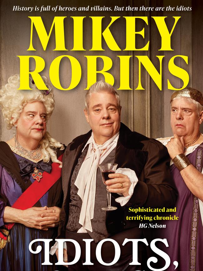 Idiots, Follies &amp; Misadventures by Mikey Robins.