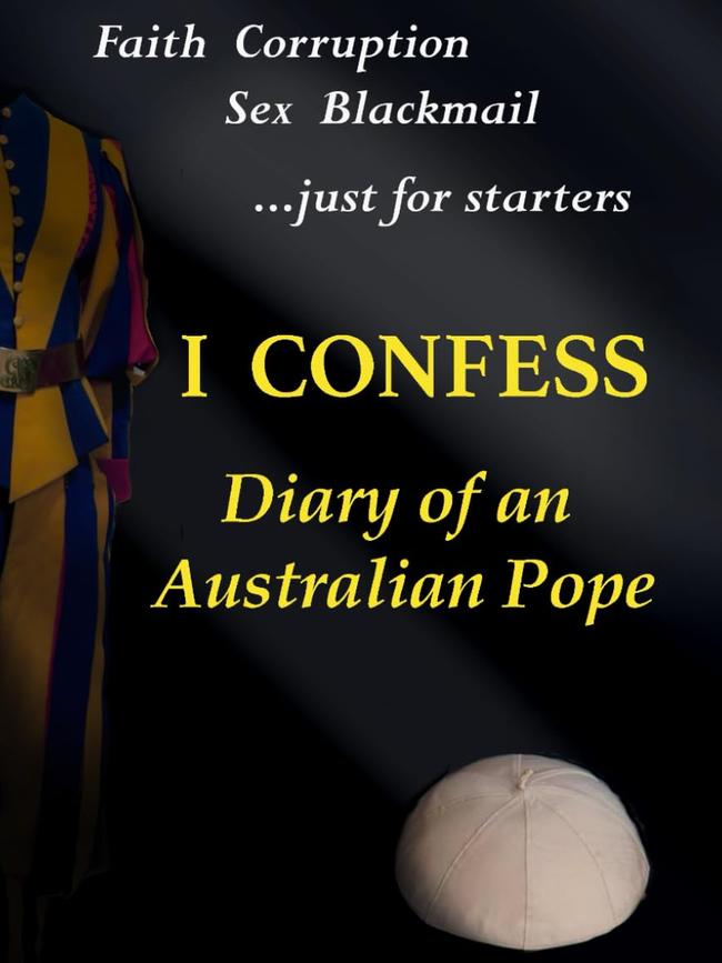 I Confess: Diary of an Australian Pope by Melvyn Morrow 