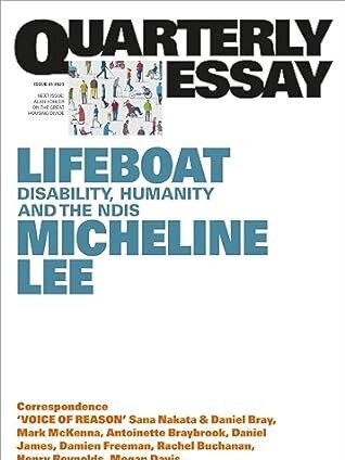 Lifeboat: disability, humanity and the NDIS is the topic of the latest Quarterly Essay, by Micheline Lee