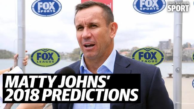 Matty Johns makes his fearless predictions for 2018