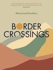 Border Crossings by Mohammad Chowdhury