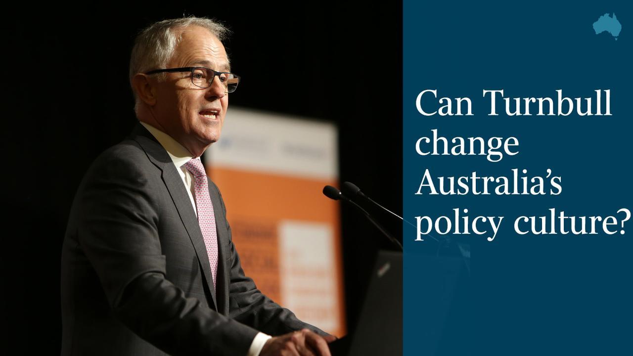 Can Turnbull change Australia's policy culture?