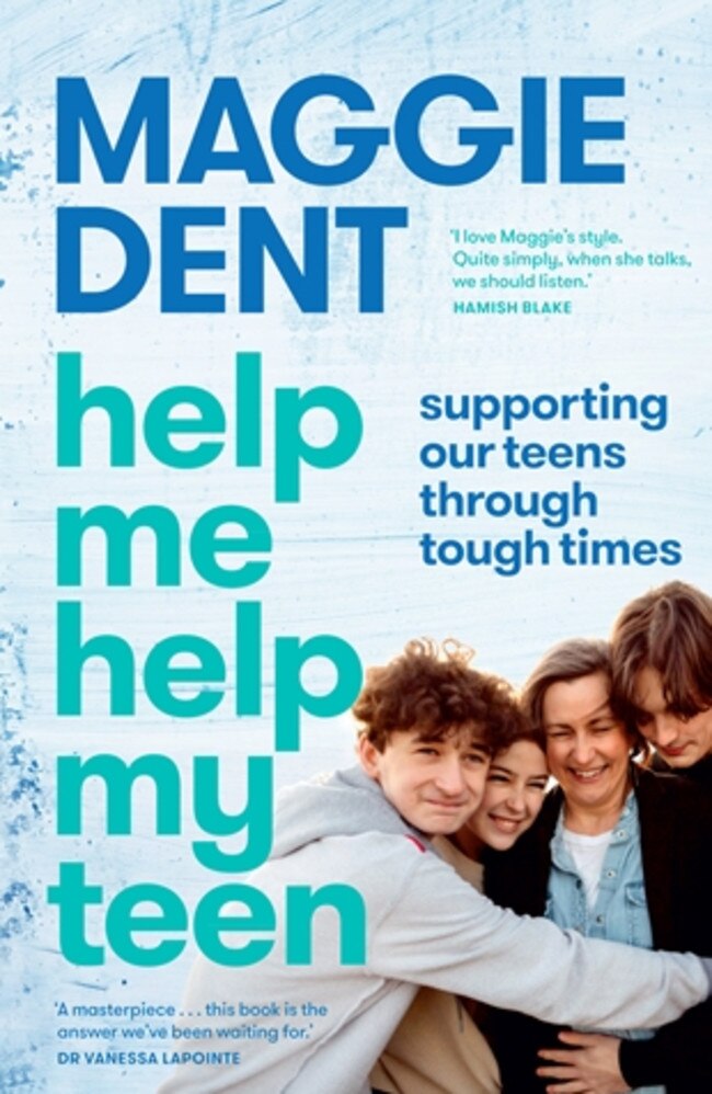 Help me help my teen by Maggie Dent.