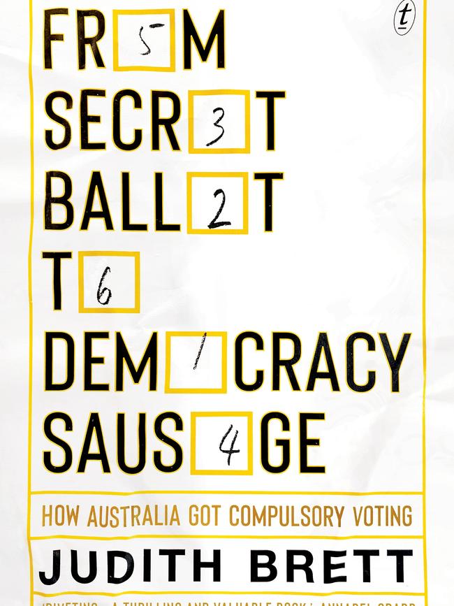 From Secret Ballot to Democracy Sausage: How Australia Got Compulsory Voting, by Judith Brett. 