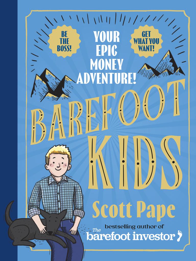 Scott Pape’s new book, Barefoot Kids: Your Epic Money Adventure, is a fun guide to how to earn, save, spend and give money for children aged 7 to 13.