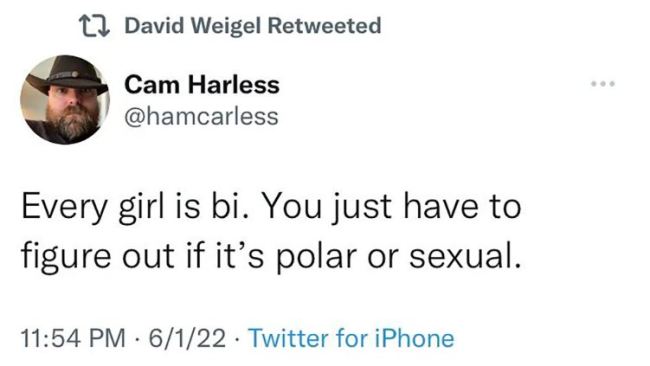 Washington Post reporter David Weigel retweeted a 'sexist' joke by YouTuber Cam Harless that read, 'Every girl is bi. You just have to figure out if it's polar or sexual.'