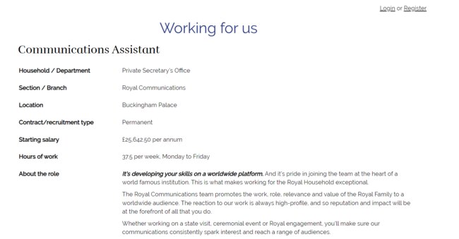 The Royal Household — responsible for supporting members of the British royal family — is seeking a communications assistant.