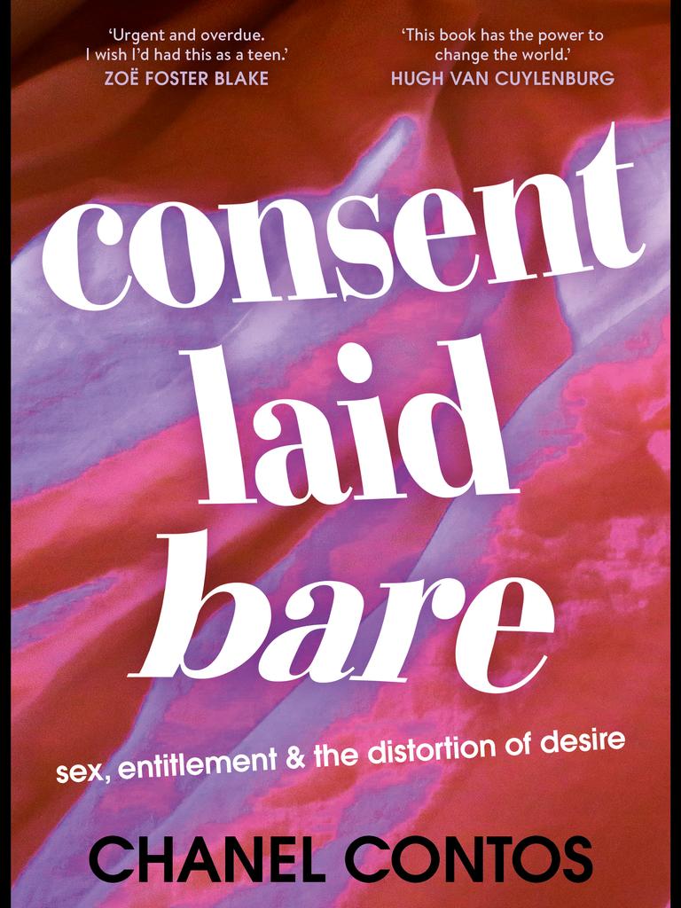 Consent Laid Bare: Sex, Entitlement &amp; the Distortion of Desire by Chanel Contos. Picture: Supplied