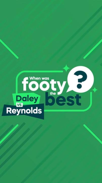 Battle of Footy Eras: Daley and Reynolds Weigh In