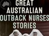 Great Australian Outback Nurses Stories, by Bill “Swampy” Marsh