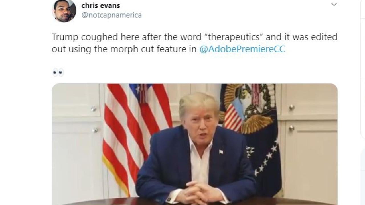 One Twitter user claimed Trump coughed after the word ‘therapeutics’ and it was edited out using the ‘morph cut’ feature in the Adobe Premiere CC program. Picture: Twitter.