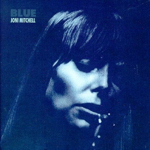 Joni Mitchell’s Blue.