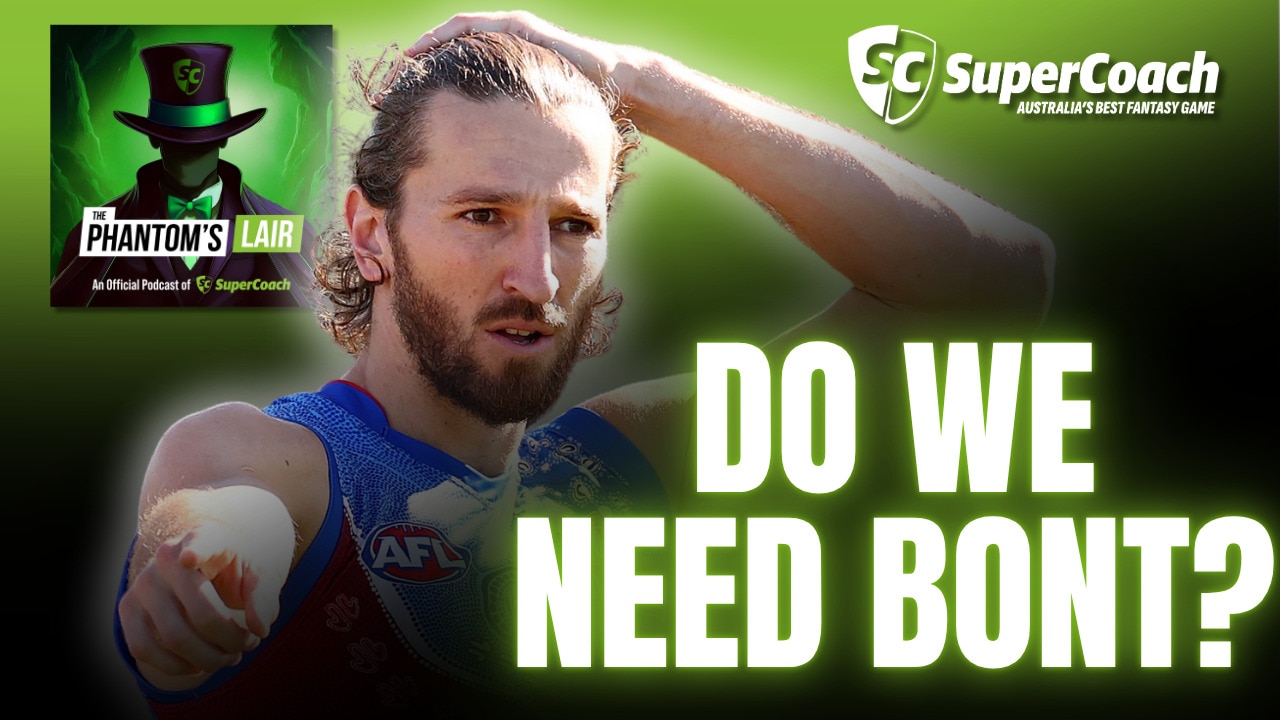 SuperCoach AFL 2025: Time to get Bont, waiting on Butters, and TDK back in? | The Phantom's Lair