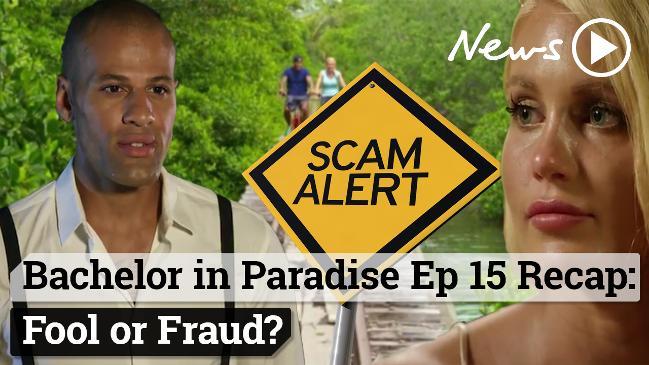 Bachelor in Paradise Ep 15 Recap: Fool or Fraud?