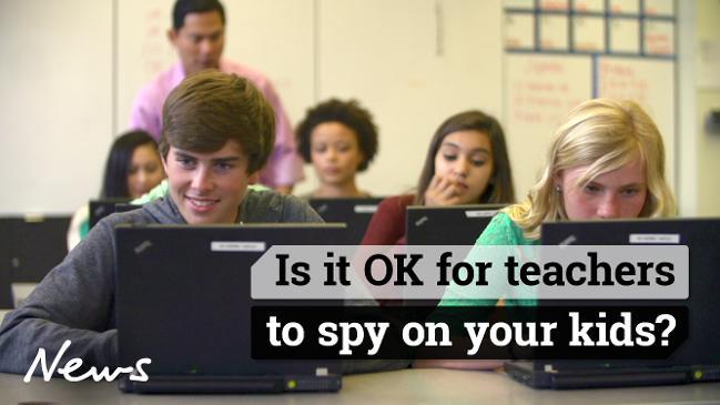 Is it OK for teachers to spy on your kids?