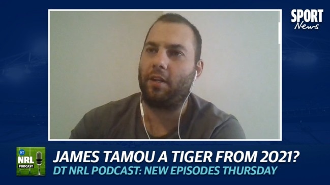 DT NRL Podcast: James Tamou a Tiger from 2021?