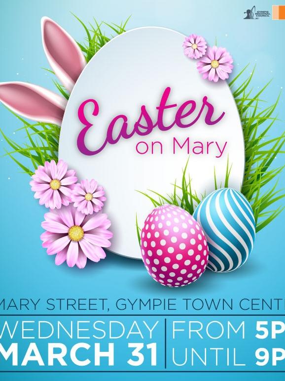 Easter on Mary will take place in the GYmpie Town Centre from 5-9pm on Wednesday, March 31.