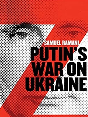 Putin's war on Ukraine, by Samuel Ramani