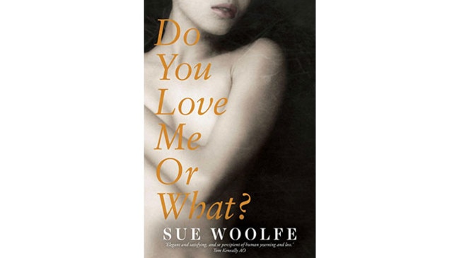 Do You Love Me or What? by Sue Woolfe.