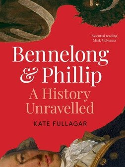 Bennelong and Phillip: A History Unravelled is the first joint biography of the two men whose relationship is foundational to the establishment of Australia