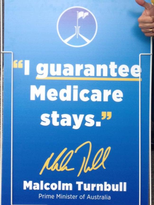 Malcolm Turnbull’s campaign pledge on Medicare on a sign. Picture: Supplied